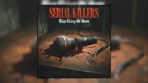 Serial Killers prezentują This Thing of Ours